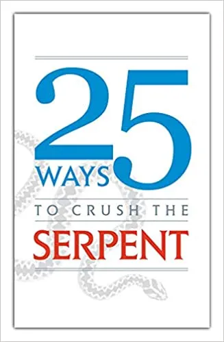 25 Ways To Crush The Serpent