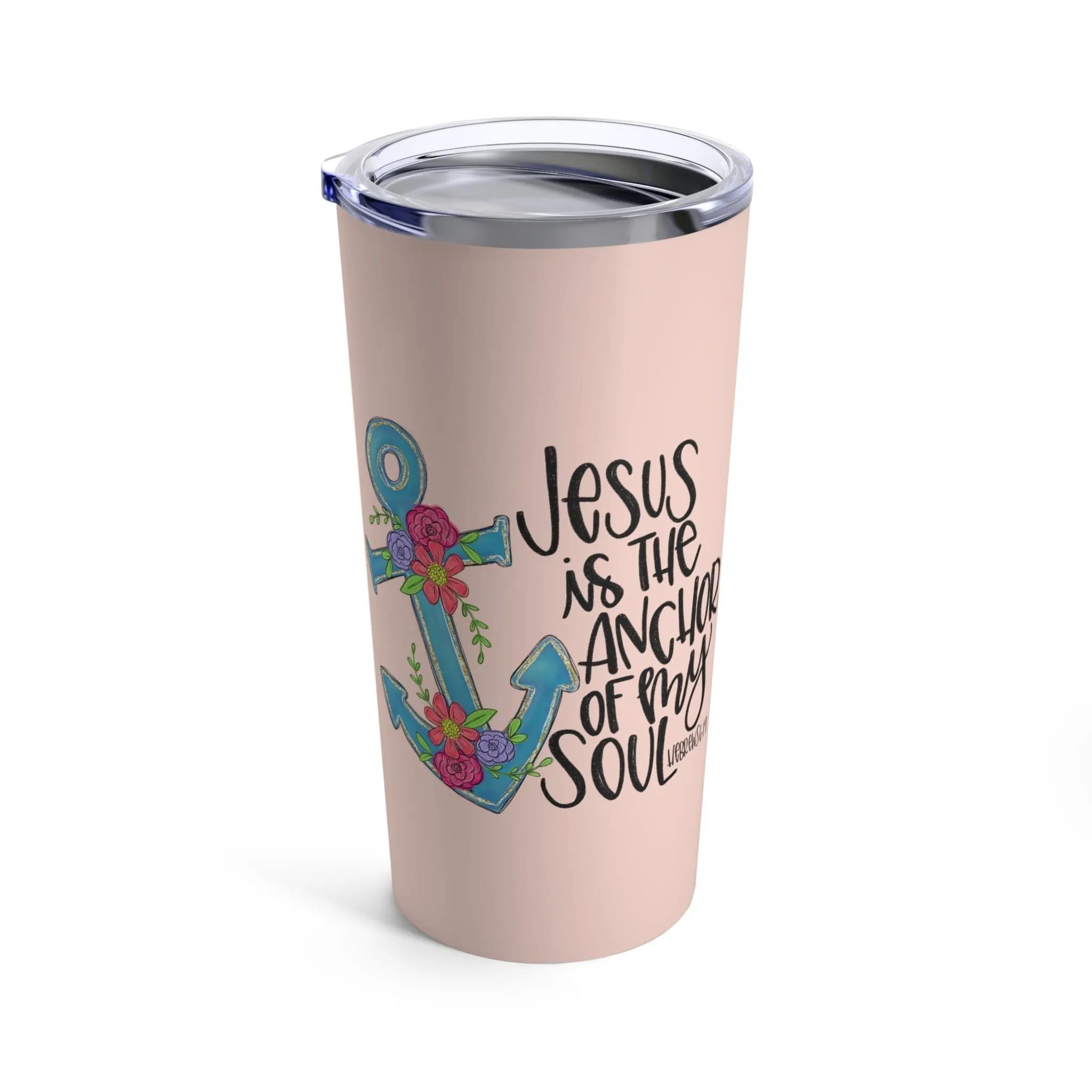 Anchor Of My Soul Tumbler 20oz