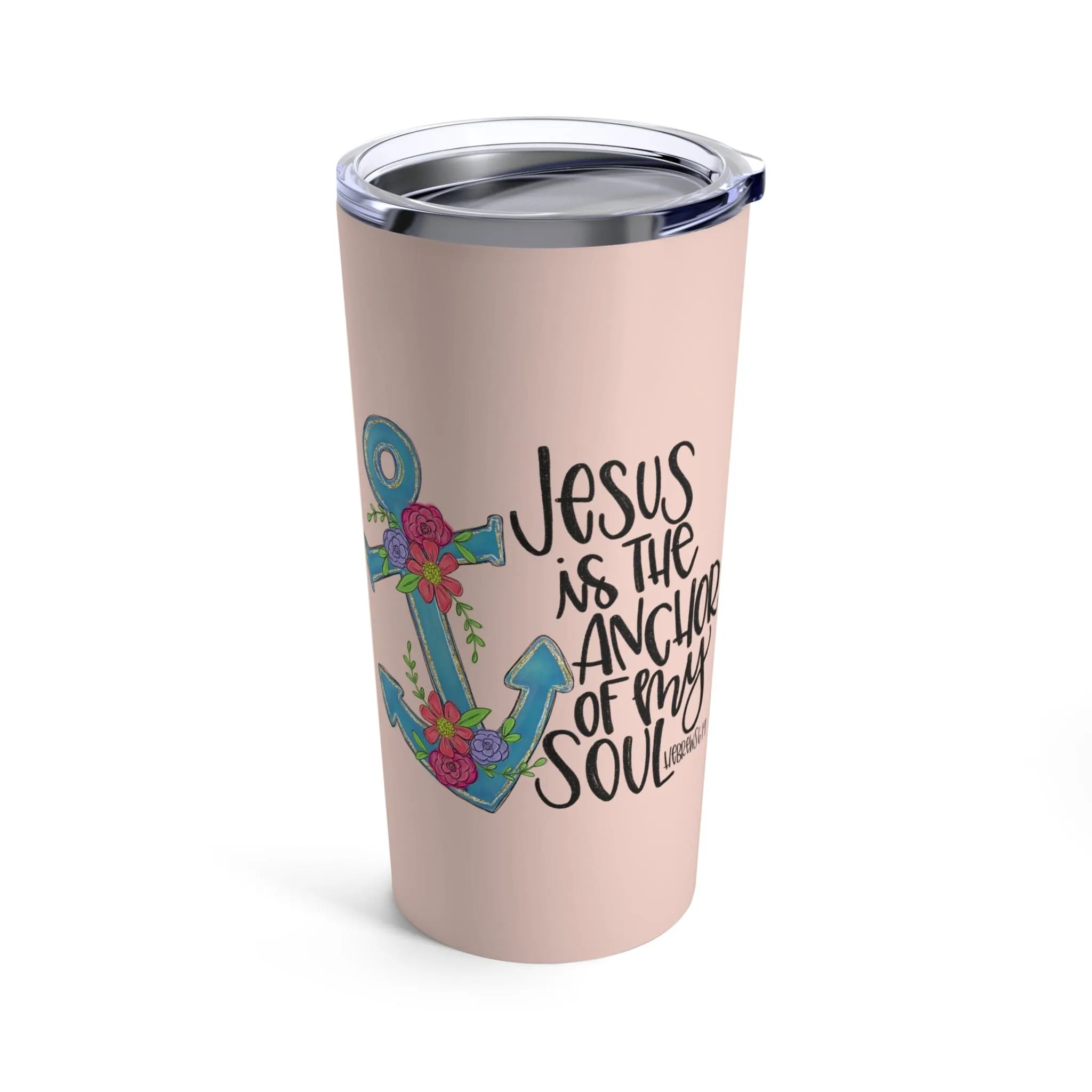 Anchor Of My Soul Tumbler 20oz