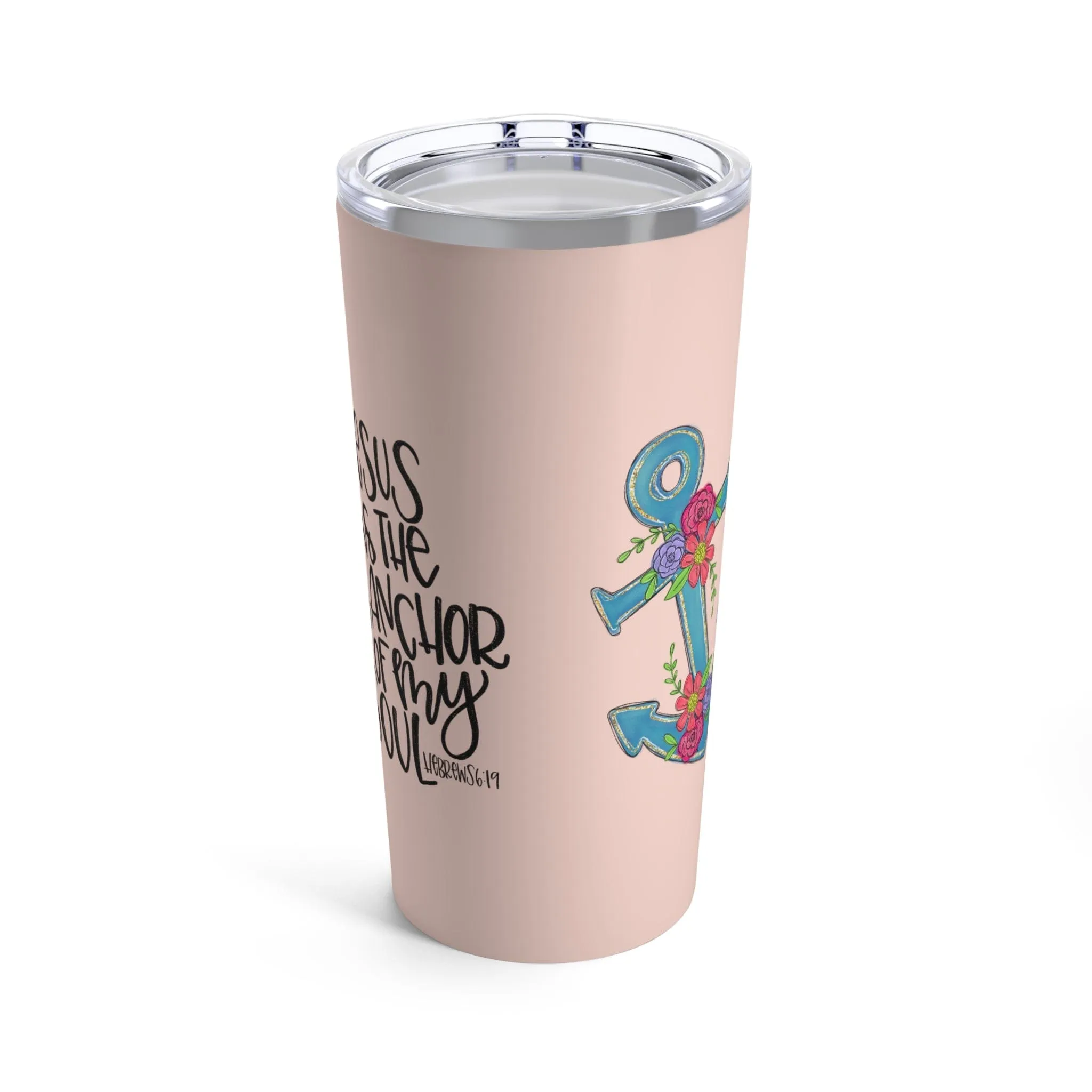 Anchor Of My Soul Tumbler 20oz