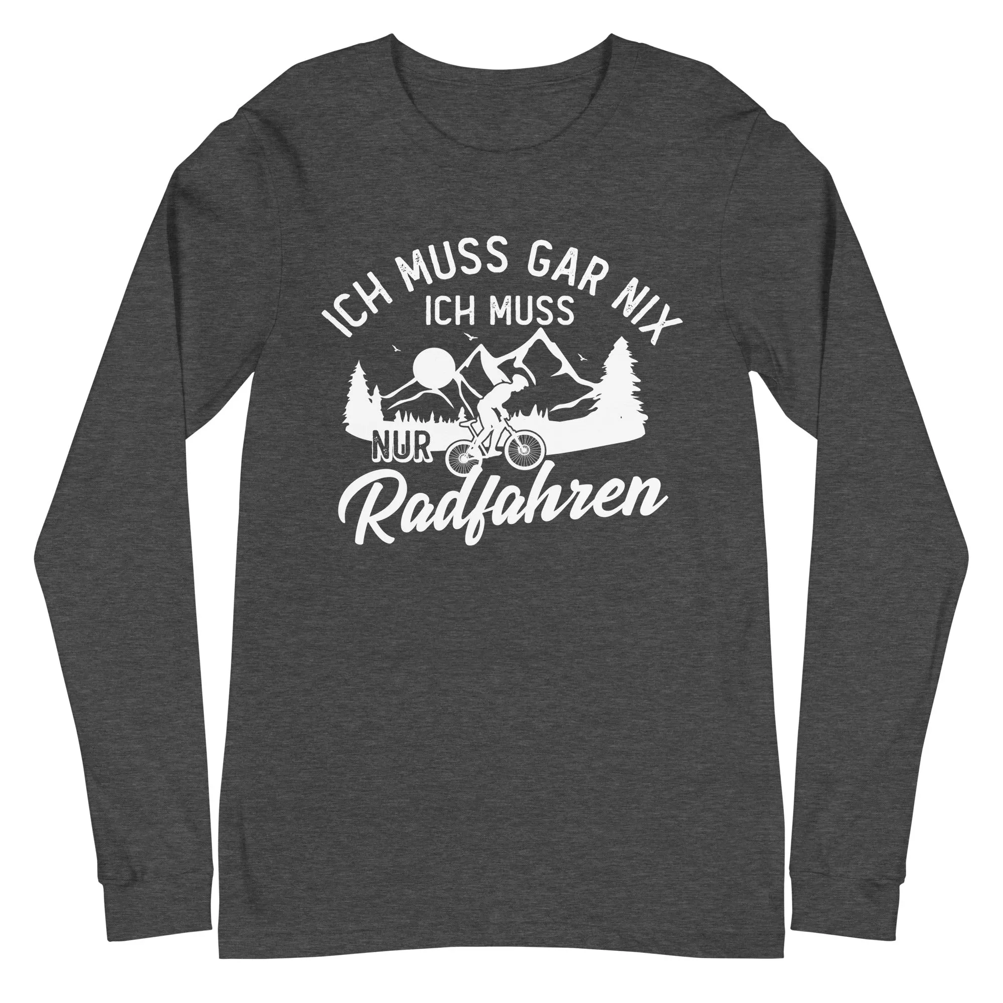 Ich muss gar nix, ich muss nur radfahren - Longsleeve (Unisex)